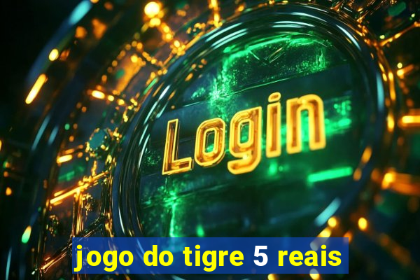 jogo do tigre 5 reais